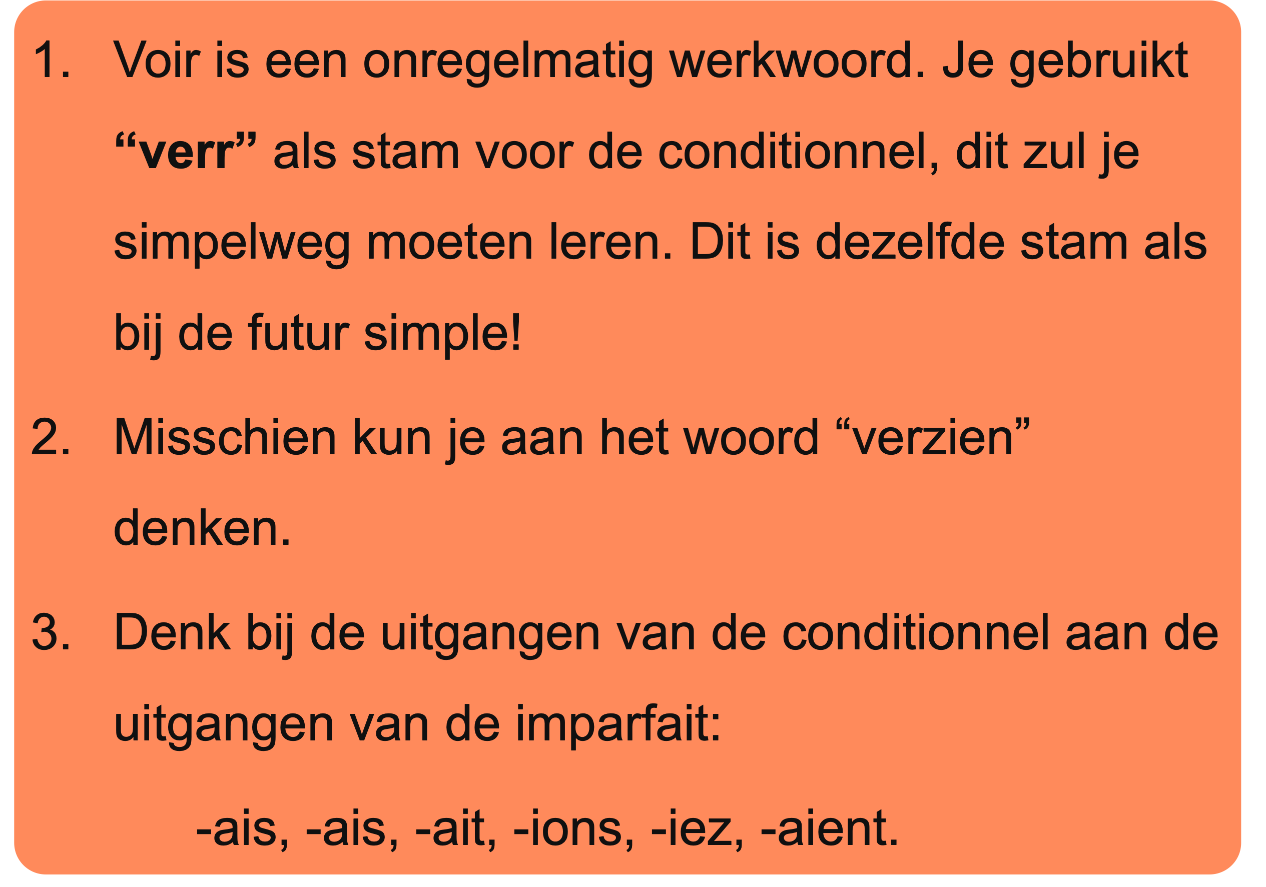 Overzicht van hoe je het werkwoord 'voir' vervoegt in de conditionnel