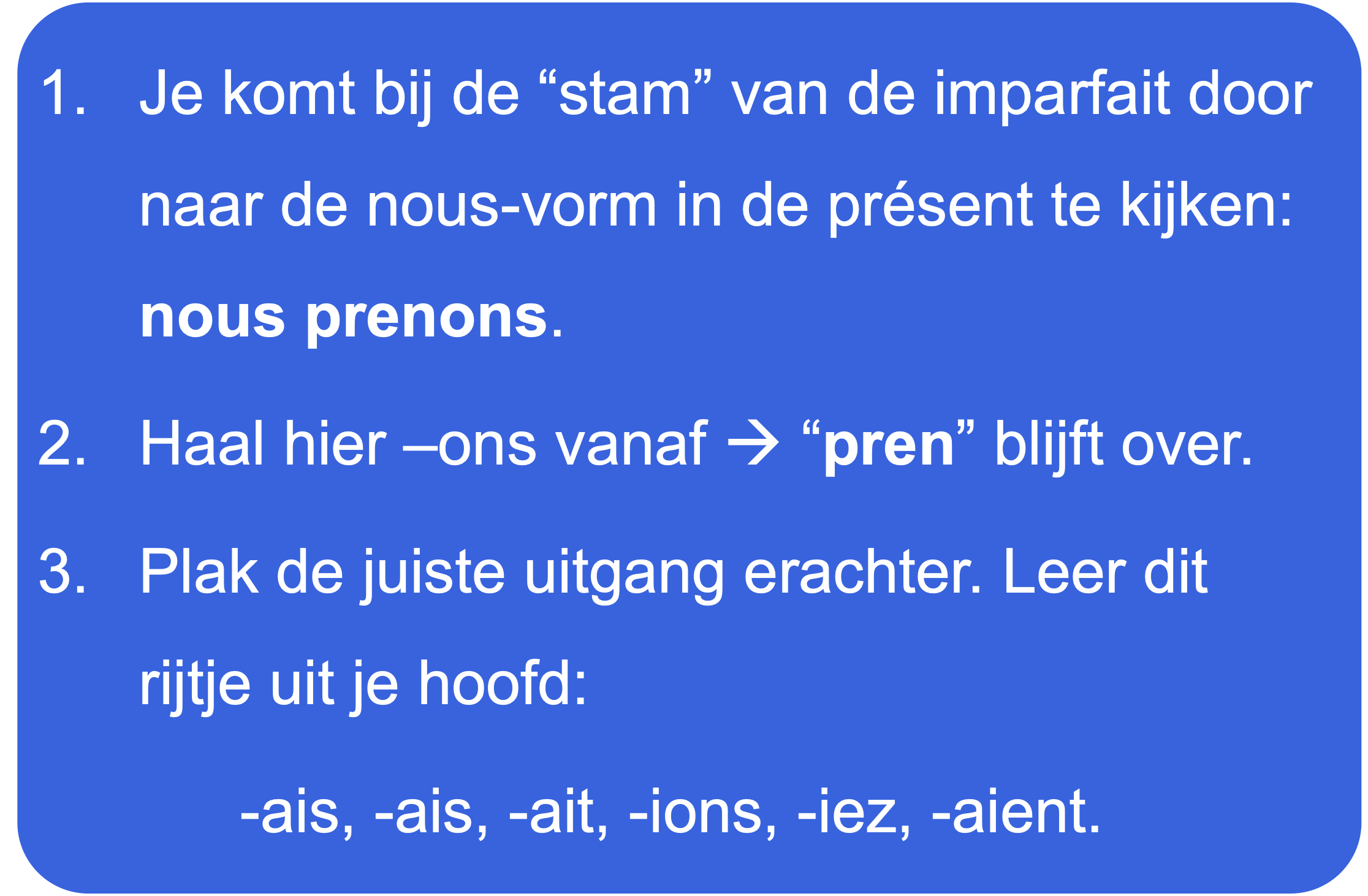 Uitleg van de vervoeging van het werkwoord 'prendre' in de imparfait.