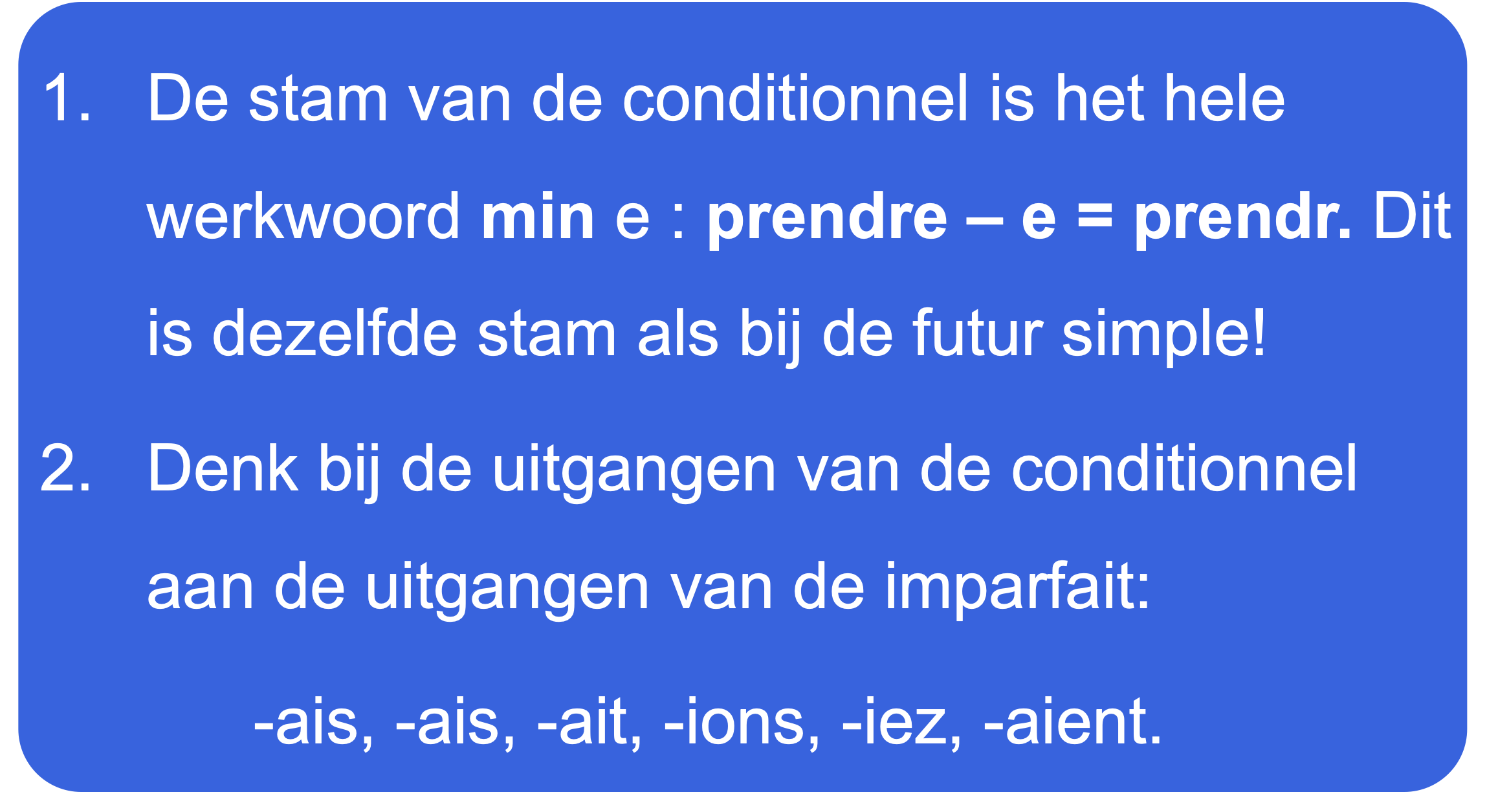 Uitleg van de vervoeging van het werkwoord 'prendre' in de conditionnel.